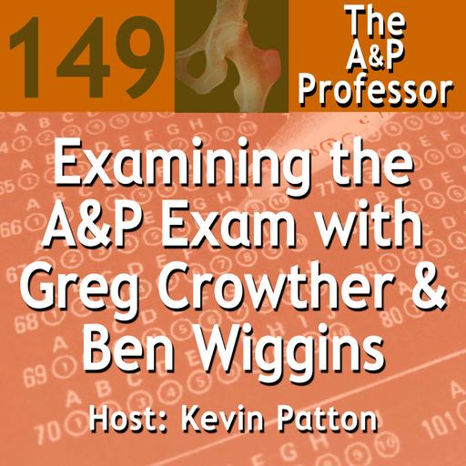 Examining the Anatomy & Physiology Exam: Chatting with Greg Crowther and Ben Wiggins | TAPP 149