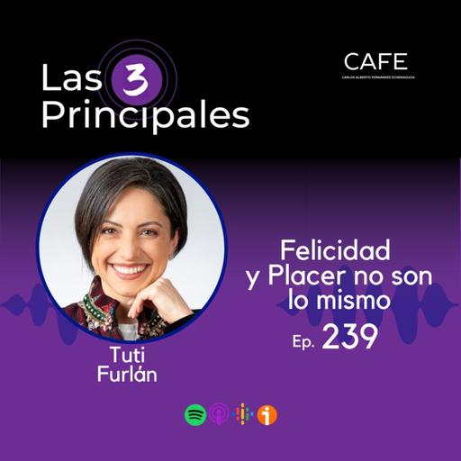 239- Felicidad y Placer no son lo mismo ft. Tuti Furlán @tutifurlan