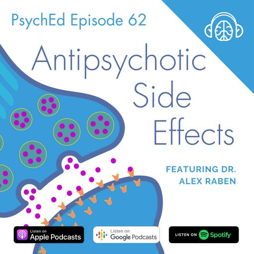 PsychEd Episode 62: Antipsychotic Side Effects with Dr. Alex Raben