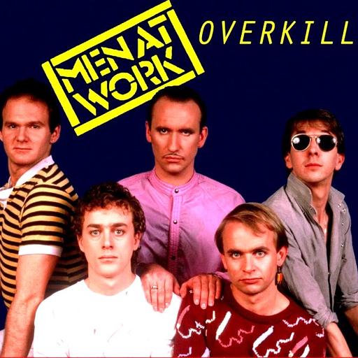 #27: Men At Work - Overkill