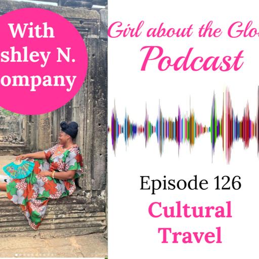 #126: Cultural Travel With Ashley N.Company