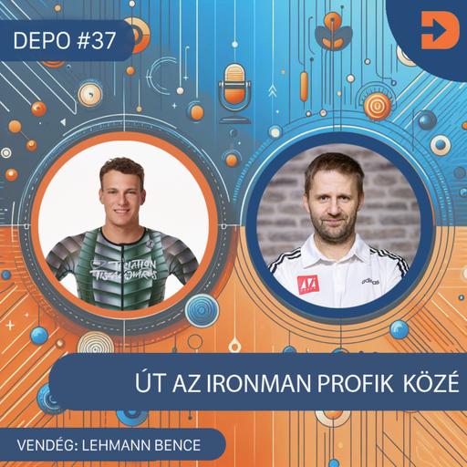 DEPO #37 - Triatléták - Lehmann Bence - Út az IRONMAN profik közé