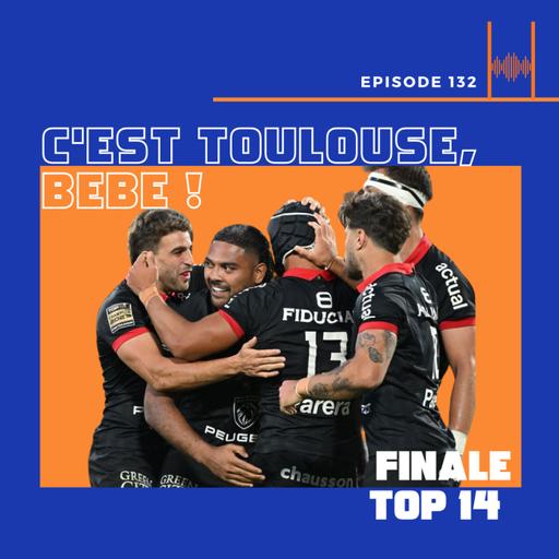 Ep. 133: C'est Toulouse, bébé ! Finale Top 14 2024