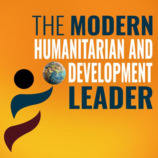 The Modern Humanitarian and Development Leader Podcast Trailer