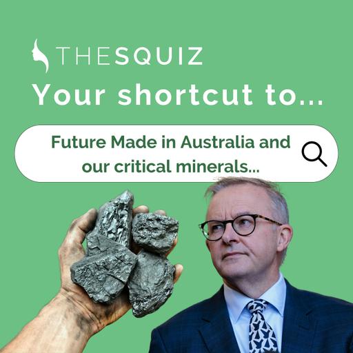 Your Shortcut to... Future Made in Australia and critical minerals