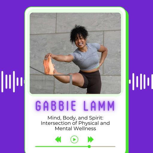 Mind, Body, and Spirit: Gabbie Lamm on the Intersection of Physical and Mental Wellness