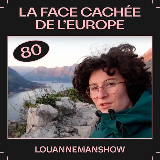 #80 — La face cachée de l'Europe, avec LouanneManShow