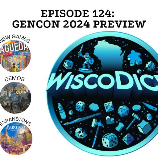 Ep #124; WiscoDice 2024 Gen Con Preview: Hottest New Board Game Releases