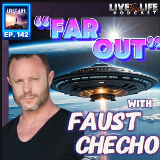 Ep. 142: “Far Out” w/ Faust Checho