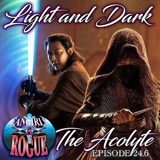 Ep 24.6 Light and Dark in The Acolyte