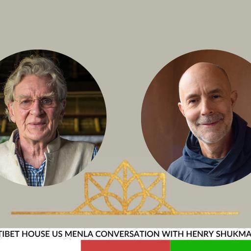 A Tibet House US Menla Conversation with Henry Shukman – Ep. 336