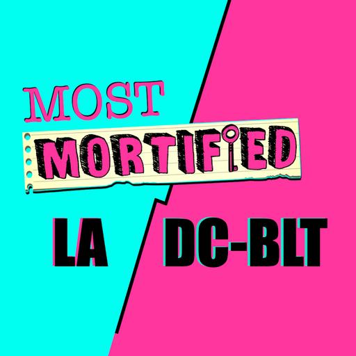 259: Most Mortified: Los Angeles vs. DC/Baltimore