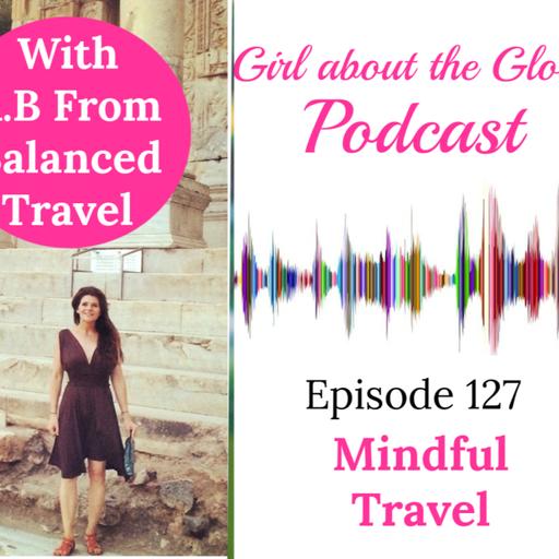 #127: Mindful Travel with A.B. From Balanced Travel