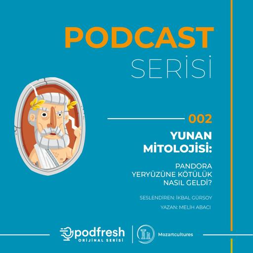 #002 - Yunan Mitolojisi : Pandora - Yeryüzüne Kötülük Nasıl Geldi? (Sezon 4 / Bölüm 2)