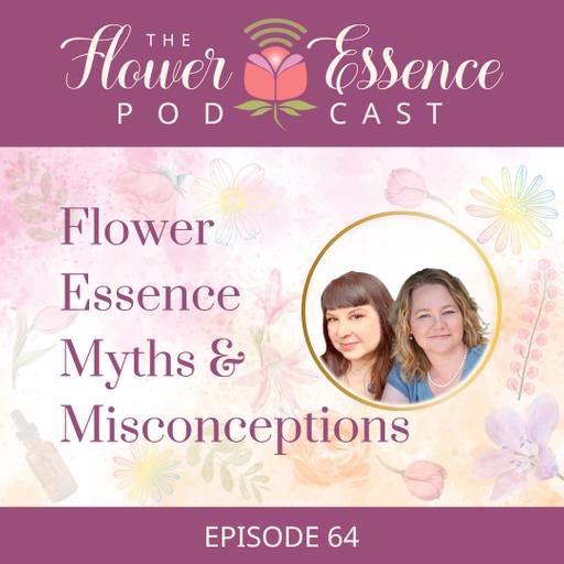 FEP64 Flower Essence Myths & Misconceptions