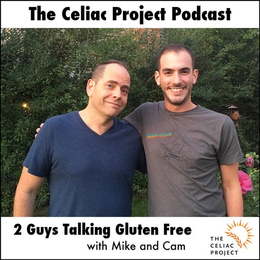 The Celiac Project Podcast - Ep 403: 2 Guys Talking Gluten Free