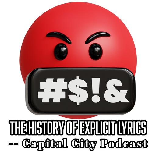 "The History of Explicit Lyrics" -- Capital City Podcast