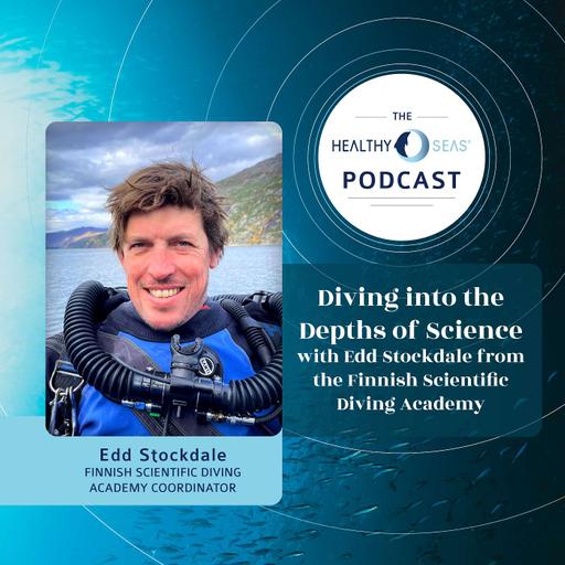 Diving into the Depths of Science with Edd Stockdale from the Finnish Scientific Diving Academy, Ep. 19