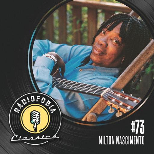 RÁDIOFOBIA Classics #73 - Milton Nascimento