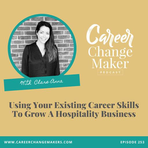 # 253: Using Your Existing Career Skills To Grow A Hospitality Business with Clare Anna