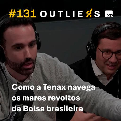 #131 - Como a Tenax atravessa a volatilidade da Bolsa brasileira