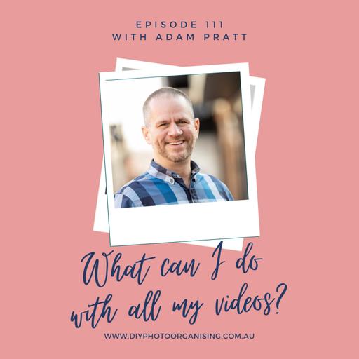 111 | What can I do with all my videos?