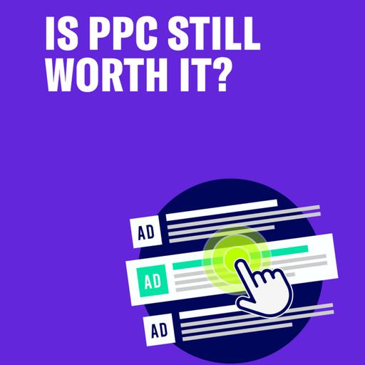 Is PPC Still Worth It?