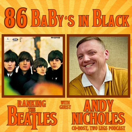 #86 - Baby's In Black with Andy Nicholes (co-host 2Legs Podcast)