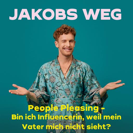 People Pleasing - Bin ich Influencerin, weil mein Vater mich nicht sieht?