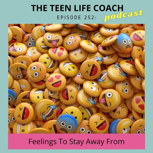 252: Feelings To Stay Away From