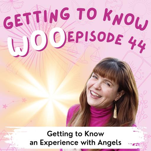 Episode 44 - Getting to Know an Experience with Angels