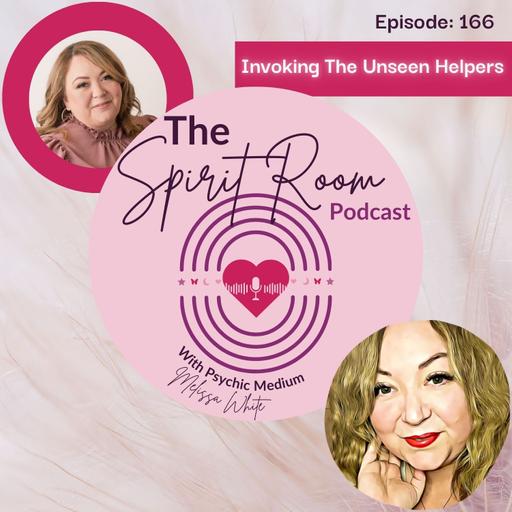 Invoking The Unseen Helpers. Ep. 166