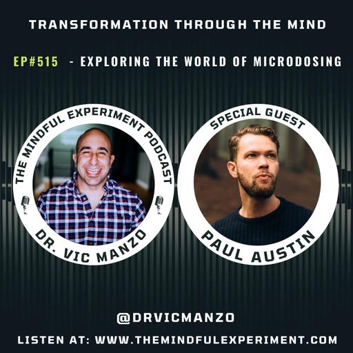 EP#515 - Exploring the World of Microdosing with Special Guest: Paul Austin