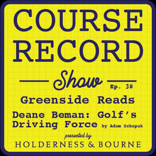 #38: Greenside Reads, part 2: "Deane Beman, Golf's Driving Force" with Adam Schupak