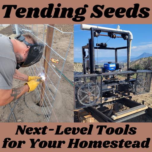 Ep 56 - Next-Level Tools for Your Homestead