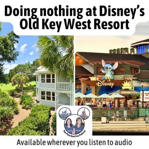 Podcast 234 - Doing nothing at Disney's Old Key West Resort