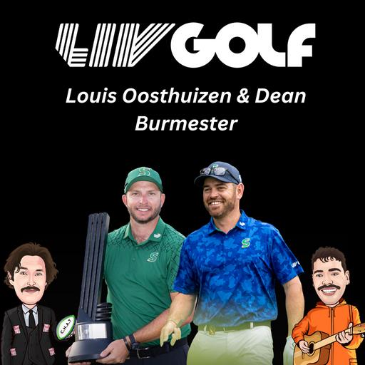 S9 Ep185: LIV Golf Special with Open Champion Louis Oosthuizen & LIV Champion Dean Burmester