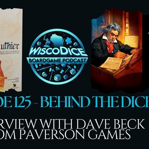 Ep #125; Behind the Dice: Luthier Board Game Insights with Dave Beck from Paverson Games