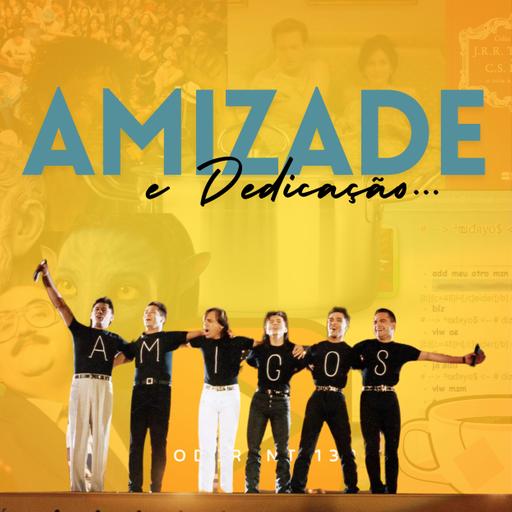 Amizade e Dedicação… | Podcrent 132