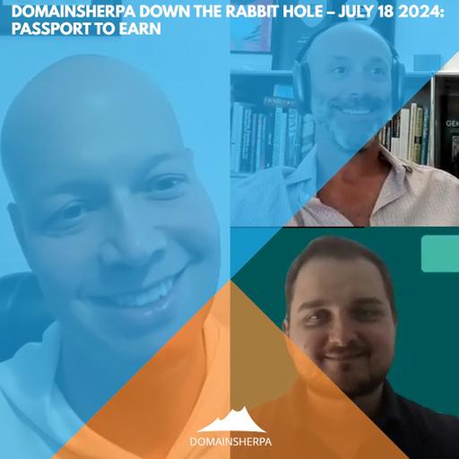 DomainSherpa – Down The Rabbit Hole – July 18, 2024: Passport to Earn