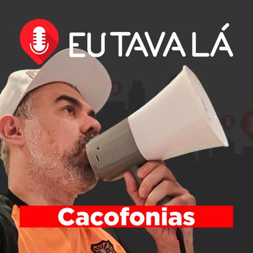 O MEGAFONE QUE SE SENTE UM CARRO (com Cacofonias) - Eu Tava Lá #286