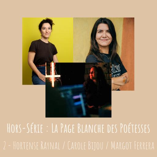 HORS-SÉRIE : La Page Blanche des poétesses - 2 - Hortense Raynal, Carole Bijou, Margot Ferrera