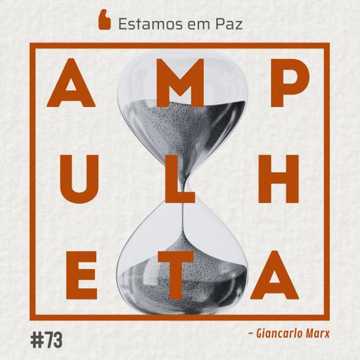 Estamos em Paz | Ampulheta 73