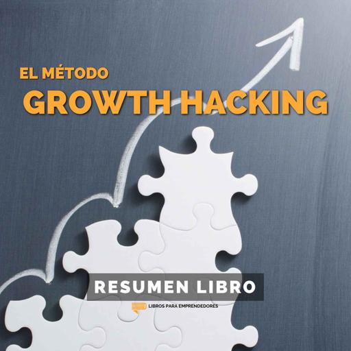 📖 El Método Hacking Growth - Un Resumen de Libros para Emprendedores