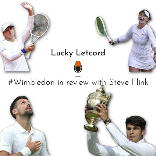 Djokovic's Next Mission? Alcaraz and Sinner's Future - Wimbledon Review with Steve Flink