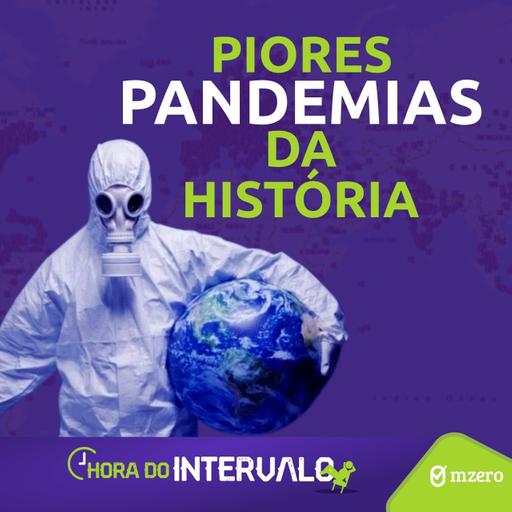 HE11 - Piores pandemias DA HISTÓRIA!!!