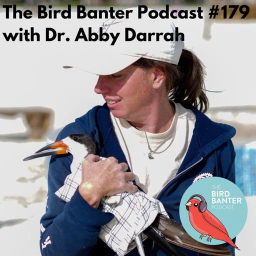 The Bird Banter Podcast #179 with Dr. Abby Darrah