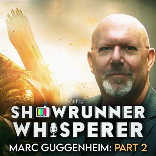 The Showrunner Whisperer Episode 09: MARC GUGGENHEIM (Arrow, Legends of Tomorrow) Interview - Part 2