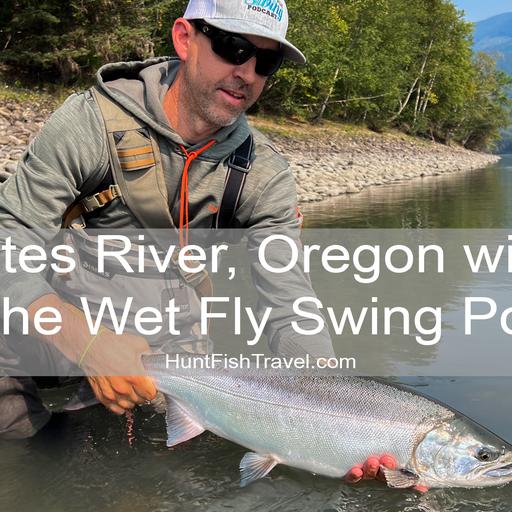 238 - Deschutes River, Oregon with Dave from the Wet Fly Swing Podcast