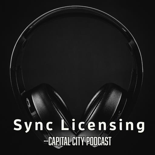 "Sync Licensing" -- Capital City Podcast